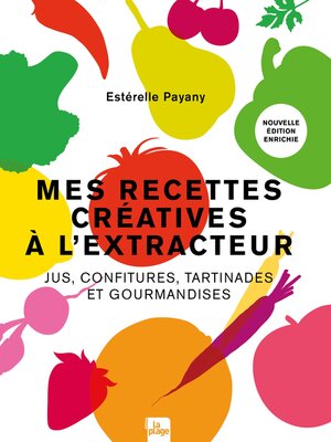 cover image of Mes recettes créatives à l'extracteur